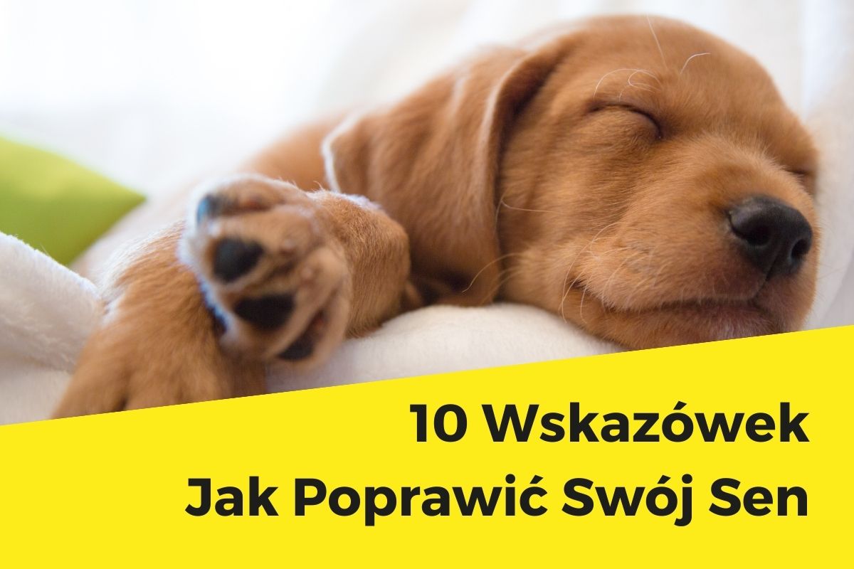 10 Wskazówek Jak Poprawić Swój Sen