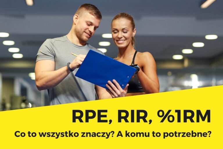 RPE, RIR, %1RM... Co to wszystko znaczy? A komu to potrzebne ...
