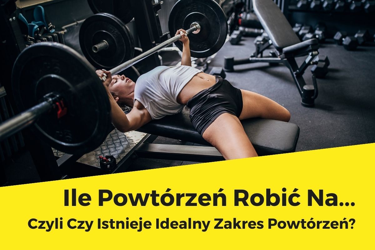 Ile Powtórzeń Robić Na… Czyli Czy Istnieje Idealny Zakres Powtórzeń?